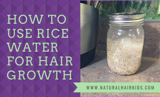 How To Use Rice Water To Grow Your Child S Natural Hair